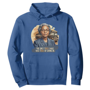 Rosa Parks Tired Of Giving In Hoodie Civil Rights Activist TS12 Royal Blue Print Your Wear