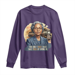 Rosa Parks Tired Of Giving In Long Sleeve Shirt Civil Rights Activist TS12 Purple Print Your Wear