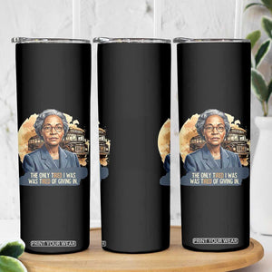 Rosa Parks Tired Of Giving In Skinny Tumbler Civil Rights Activist TS12 Print Your Wear