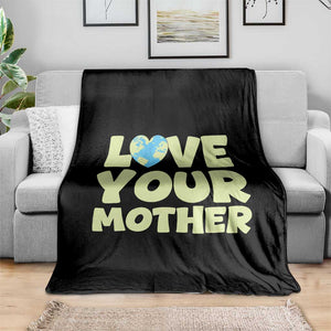 Love Your Mother Earth Day Throw Blanket Nature Lover Gift TS12 Print Your Wear
