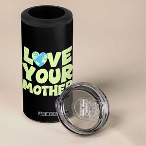 Love Your Mother Earth Day 4 in 1 Can Cooler Tumbler Nature Lover Gift TS12 Print Your Wear