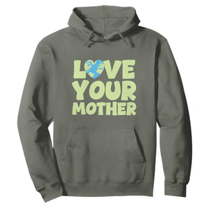 Love Your Mother Earth Day Hoodie Nature Lover Gift TS12 Military Green Print Your Wear