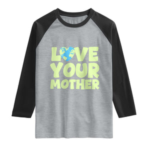 Love Your Mother Earth Day Raglan Shirt Nature Lover Gift TS12 Heather Gray Black Print Your Wear