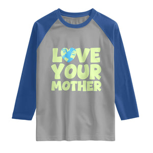 Love Your Mother Earth Day Raglan Shirt Nature Lover Gift TS12 Sport Gray Royal Print Your Wear