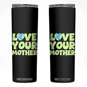 Love Your Mother Earth Day Skinny Tumbler Nature Lover Gift TS12 Black Print Your Wear