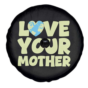 Love Your Mother Earth Day Spare Tire Cover Nature Lover Gift TS12 Print Your Wear