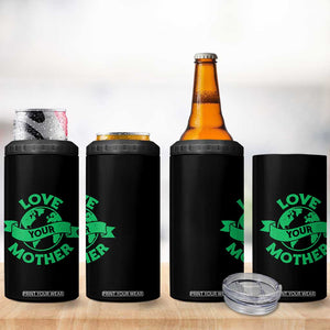 Love Your Mother Earth Day 4 in 1 Can Cooler Tumbler Protect Our Planet TS12 Print Your Wear