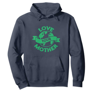 Love Your Mother Earth Day Hoodie Protect Our Planet TS12 Navy Print Your Wear
