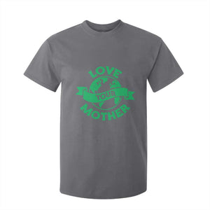 Love Your Mother Earth Day T Shirt For Kid Protect Our Planet TS12 Charcoal Print Your Wear