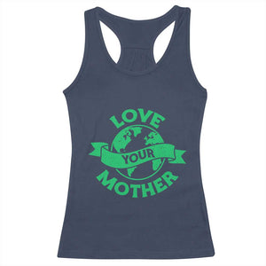 Love Your Mother Earth Day Racerback Tank Top Protect Our Planet TS12 Navy Print Your Wear