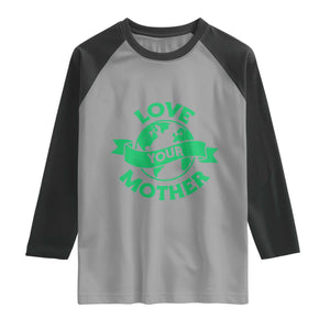 Love Your Mother Earth Day Raglan Shirt Protect Our Planet TS12 Sport Gray Black Print Your Wear