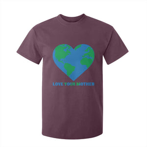 Love Your Mother Earth Day T Shirt For Kid Environmental Activism TS12 Maroon Print Your Wear