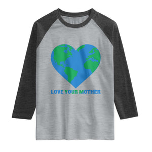 Love Your Mother Earth Day Raglan Shirt Environmental Activism TS12 Heather Gray Heather Charcoal Print Your Wear