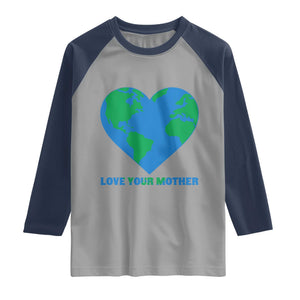 Love Your Mother Earth Day Raglan Shirt Environmental Activism TS12 Sport Gray Navy Print Your Wear