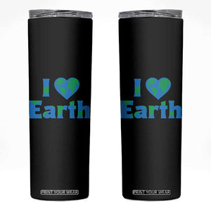 Earth Day Environmental Activism Skinny Tumbler I Love Earth TS12 Black Print Your Wear