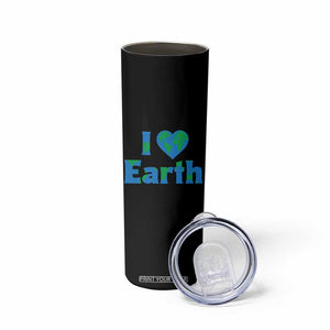 Earth Day Environmental Activism Skinny Tumbler I Love Earth TS12 Print Your Wear