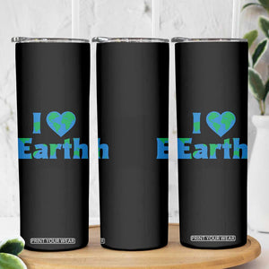 Earth Day Environmental Activism Skinny Tumbler I Love Earth TS12 Print Your Wear