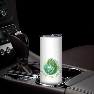 Respect Your Mother Skinny Tumbler Earth Mother Hugging Planet TS12 Print Your Wear