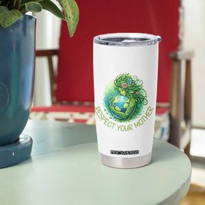 Respect Your Mother Tumbler Cup Earth Mother Hugging Planet TS12 Print Your Wear