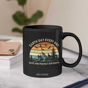Earth Day Everyday Coffee Mug Save And Protect Our Earth TS12 Print Your Wear