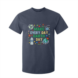 Make Every Day Earth Day Student Gift T Shirt For Kid Environmental Awareness TS12 Navy Print Your Wear