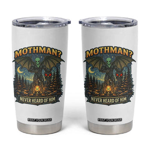 Funny Mothman Cryptid Believer Tumbler Cup Never Heard Of Him TS12 White Print Your Wear