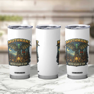 Funny Mothman Cryptid Believer Tumbler Cup Never Heard Of Him TS12 Print Your Wear