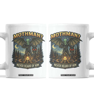 Funny Mothman Cryptid Believer Coffee Mug Never Heard Of Him TS12 White Print Your Wear