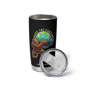 Earth Day Tumbler Cup Save The Earth Bigfoot Lives Here TS12 Print Your Wear