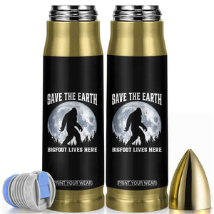 Save The Earth Bigfoot Lives Here Bullet Tumbler Earth Day Nature Lover TS12 Black Print Your Wear