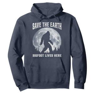 Save The Earth Bigfoot Lives Here Hoodie Earth Day Nature Lover TS12 Navy Print Your Wear