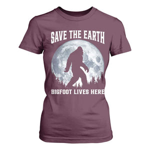 Save The Earth Bigfoot Lives Here T Shirt For Women Earth Day Nature Lover TS12 Maroon Print Your Wear