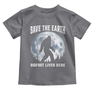 Save The Earth Bigfoot Lives Here Toddler T Shirt Earth Day Nature Lover TS12 Charcoal Print Your Wear