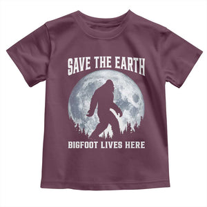 Save The Earth Bigfoot Lives Here Toddler T Shirt Earth Day Nature Lover TS12 Maroon Print Your Wear