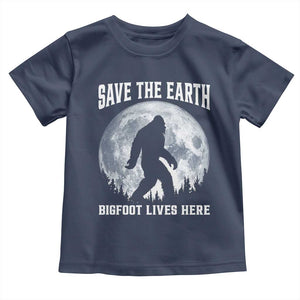 Save The Earth Bigfoot Lives Here Toddler T Shirt Earth Day Nature Lover TS12 Navy Print Your Wear