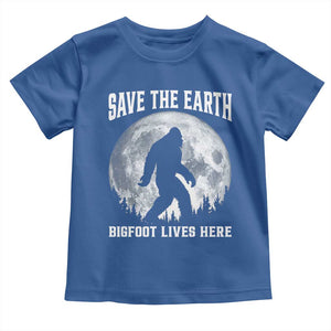 Save The Earth Bigfoot Lives Here Toddler T Shirt Earth Day Nature Lover TS12 Royal Blue Print Your Wear