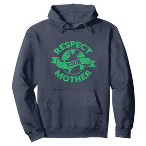 Respect Your Mother Hoodie Earth Day Nature Lover Gift TS12 Navy Print Your Wear