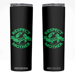 Respect Your Mother Skinny Tumbler Earth Day Nature Lover Gift TS12 Black Print Your Wear