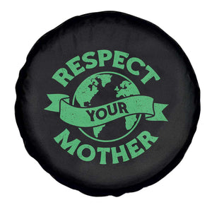 Respect Your Mother Spare Tire Cover Earth Day Nature Lover Gift TS12 Print Your Wear