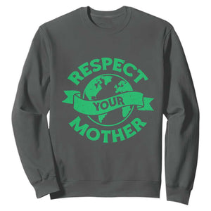 Respect Your Mother Sweatshirt Earth Day Nature Lover Gift TS12 Dark Heather Print Your Wear
