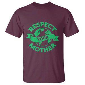 Respect Your Mother T Shirt Earth Day Nature Lover Gift TS12 Maroon Print Your Wear