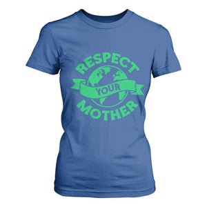 Respect Your Mother T Shirt For Women Earth Day Nature Lover Gift TS12 Royal Blue Print Your Wear