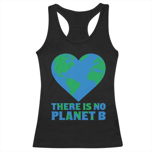 There Is No Planet B Racerback Tank Top Earth Day Nature Lover Gift TS12 Black Print Your Wear