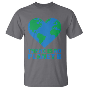 There Is No Planet B T Shirt Earth Day Nature Lover Gift TS12 Charcoal Print Your Wear