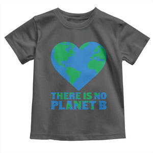 There Is No Planet B Toddler T Shirt Earth Day Nature Lover Gift TS12 Dark Heather Print Your Wear