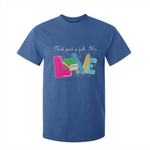 Inspirational Teacher T Shirt For Kid Not Just A Job Its Love TS12 Royal Blue Print Your Wear