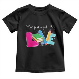 Inspirational Teacher Toddler T Shirt Not Just A Job Its Love TS12 Black Print Your Wear