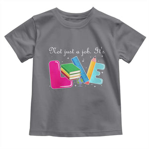 Inspirational Teacher Toddler T Shirt Not Just A Job Its Love TS12 Charcoal Print Your Wear