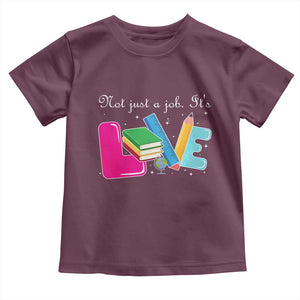 Inspirational Teacher Toddler T Shirt Not Just A Job Its Love TS12 Maroon Print Your Wear