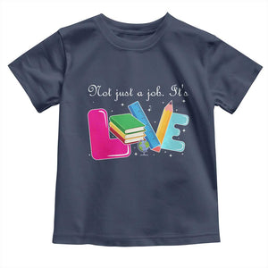 Inspirational Teacher Toddler T Shirt Not Just A Job Its Love TS12 Navy Print Your Wear